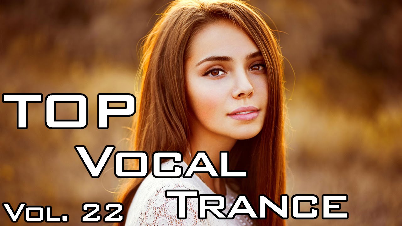 Top 5 Vocal Trance in July 2014 / Volume 22 / Top Of Trance
