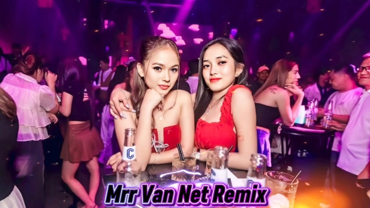 🎵👅Mrr Van Net Remix 🥁🎵Vailerng Vip 2026🥁💃Remix in Club Club 💞🚦🚀 Nonstop Vip 2026 and 2027👯🎭