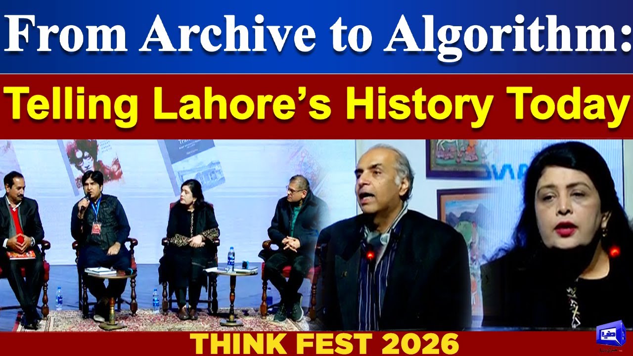 Think Fest 2026: From Archive to Algorithm: Telling Lahore’s History Today | Dunya News