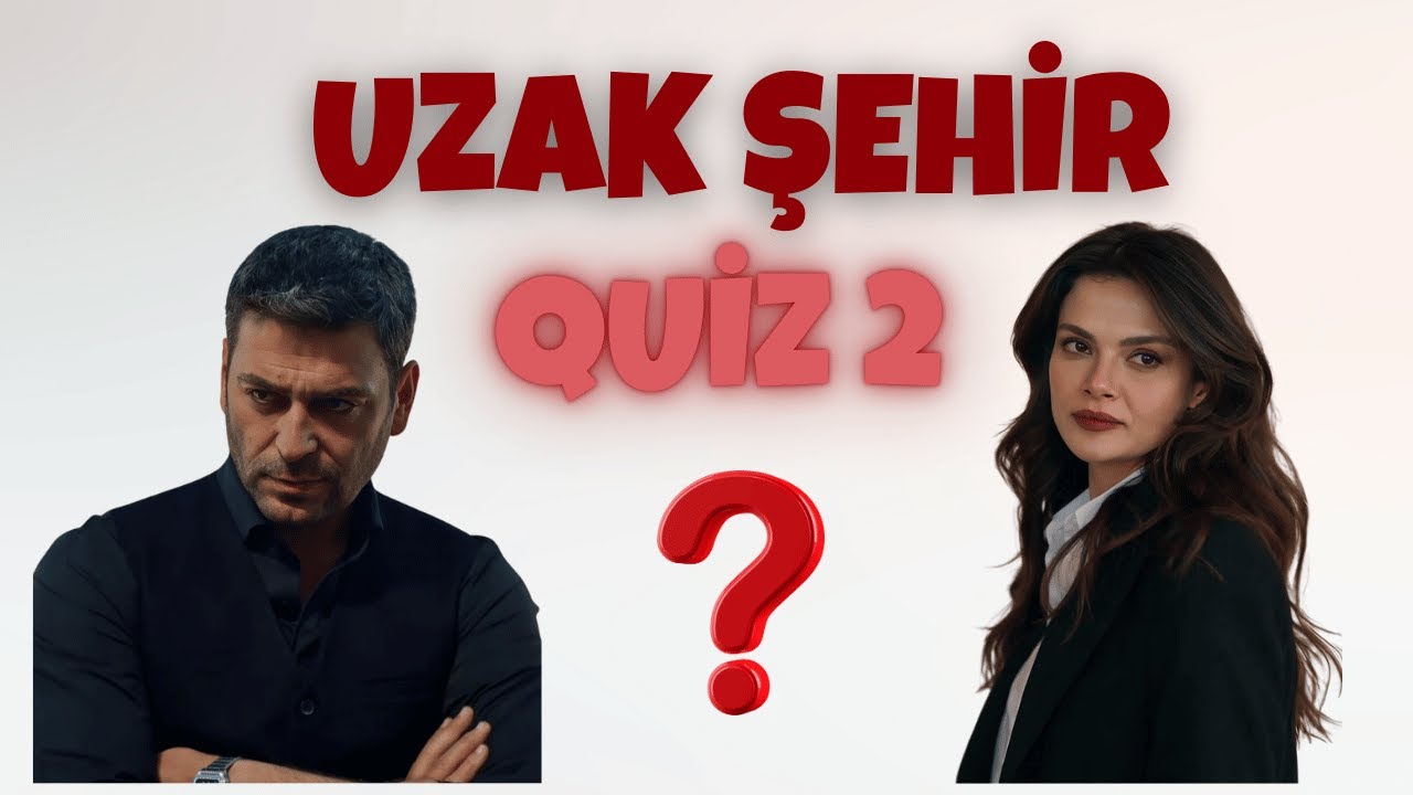 Sadece Ger&ccedil;ek Uzak Şehir Hayranları Bu Testi Ge&ccedil;ebilir
