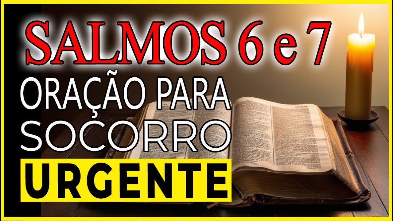 Desbloqueie o Poder dos Salmos 6 e 7 para Socorro Imediato!