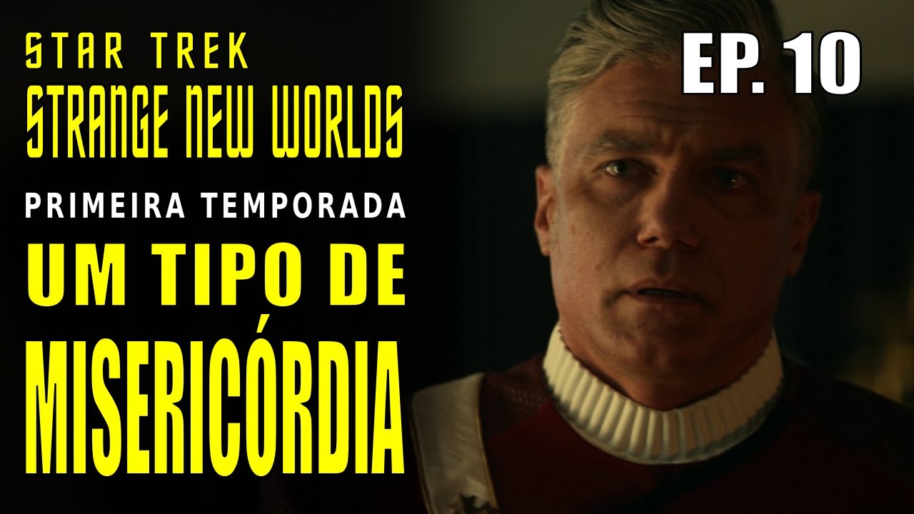 Star Trek: Strange New Worlds - Temporada 1 (EP 10) | Um Tipo de Misericórdia [A Quality of Mercy]