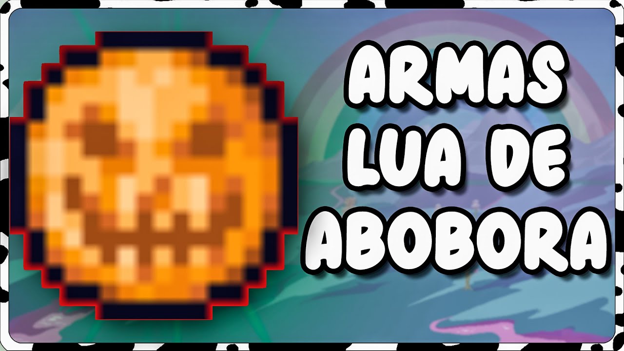 ARMAS DA LUA DE ABOBORA – TERRARIA - MIMOSINHA