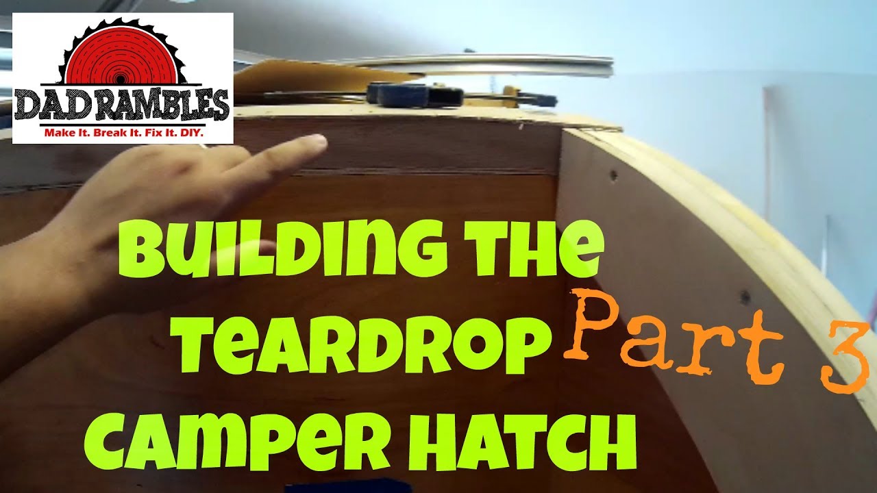 How to Build a Teardrop Camper   The Hatch Part 3 #17