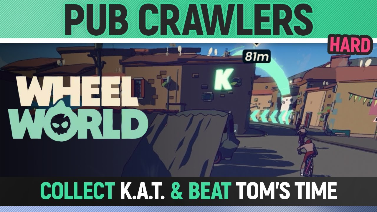 Wheel World - Pub Crawlers - Hard Race - Collect K.A.T. and Beat Tom's Time