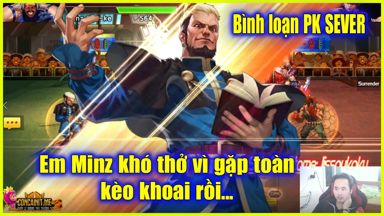 KOF'98UMOL - B&igrave;nh loạn PK SEVER - Em Minz kh&oacute; thở v&igrave; gặp to&agrave;n k&egrave;o khoai lang khoai sọ rồi...cứu 🤣🤣