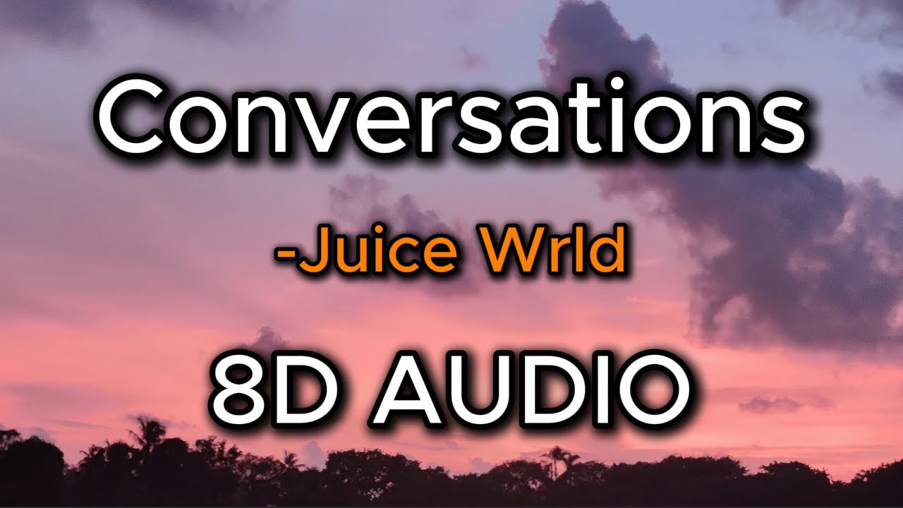 Juice Wrld - Conversations (8D AUDIO)
