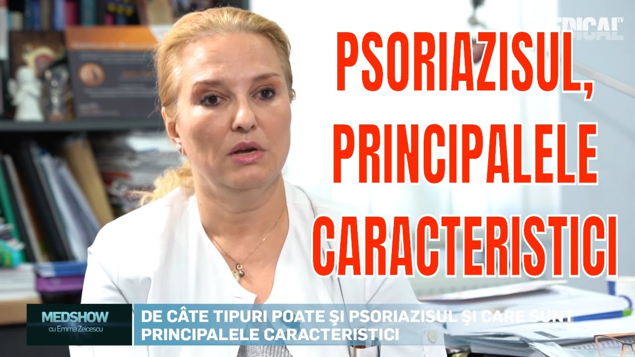 DE CÂTE TIPURI POATE FI PSORIAZISUL ŞI CARE SUNT PRINCIPALELE CARACTERISTICI