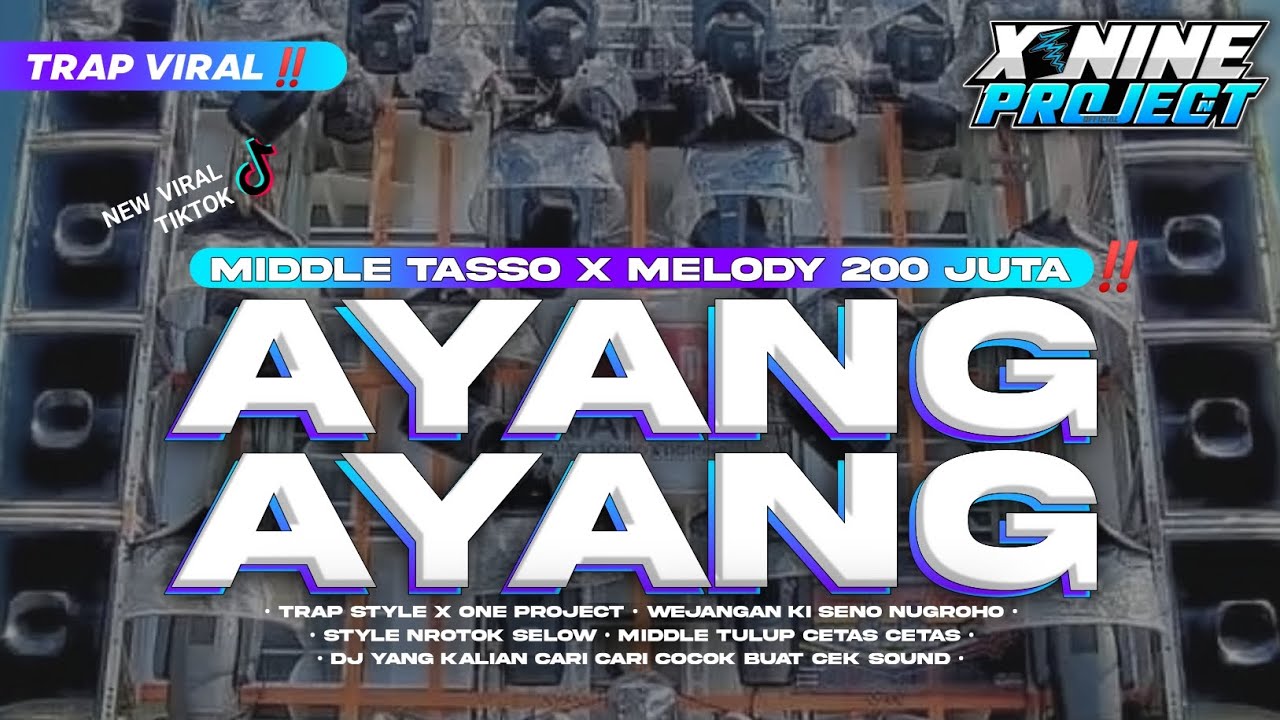DJ TRAP AYANG AYANG‼️MIDDLE TASSO X MELODY 200 JUTA‼️FULL BASS GL!ERR X NINE PROJECT