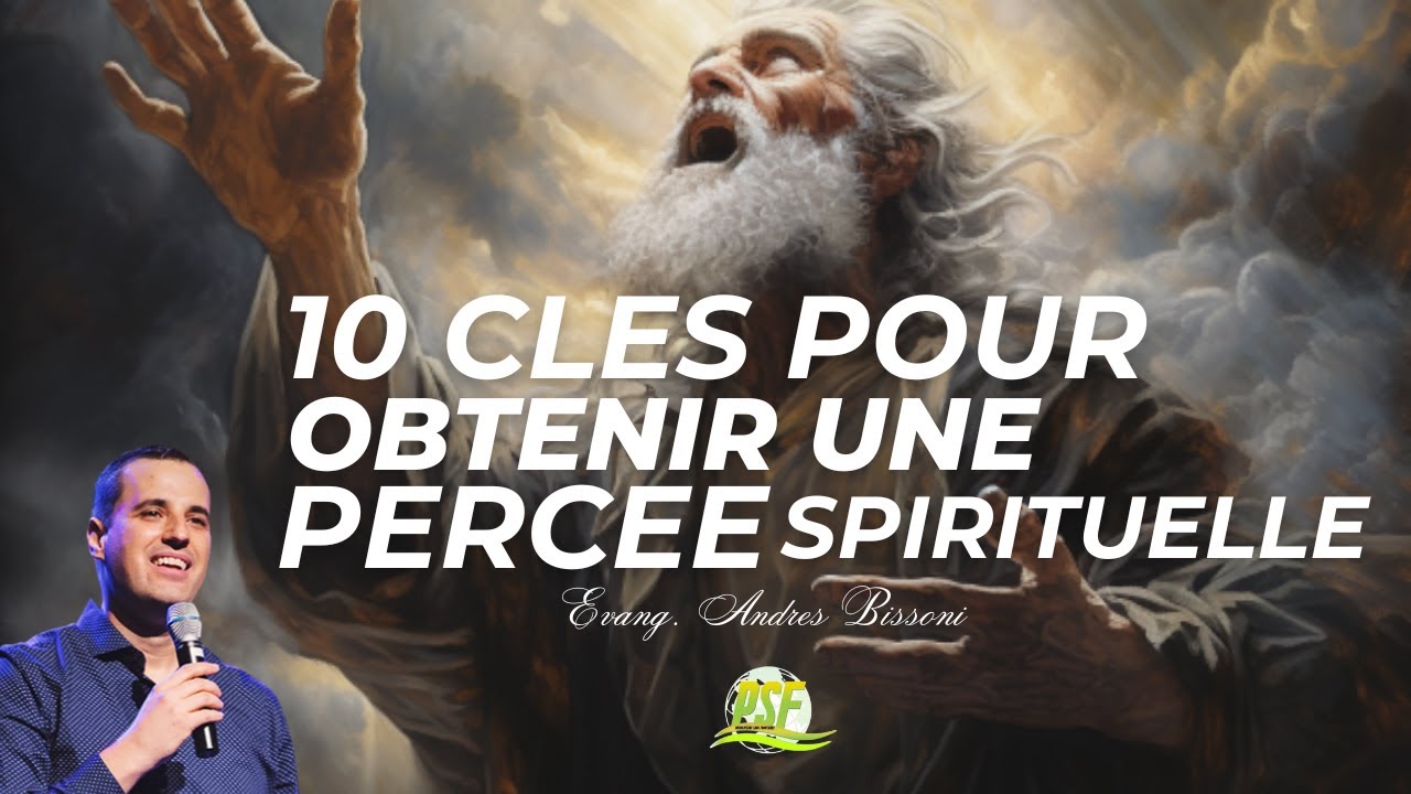 10 CLES POUR UNE PERCEE SPIRITUELLE | SECRETS DU MINISTERE D'ANDRES BISSONI
