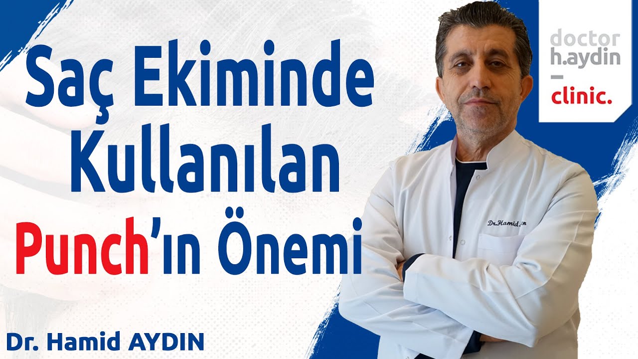 Saç Ekiminde Kullanılan Punch'ın Önemi - Dr. Hamid AYDIN