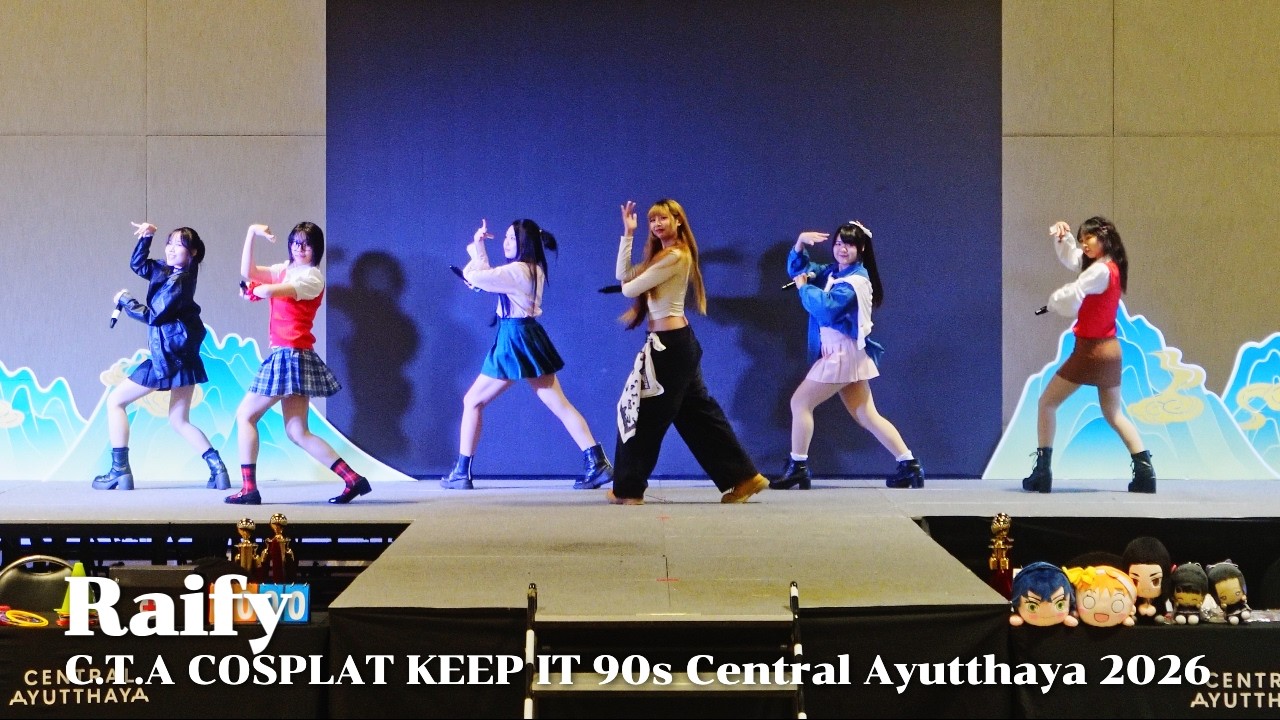 [22032026] Raify | C.T.A COSPLAY KEEP IT 90s Central Ayutthaya 2026