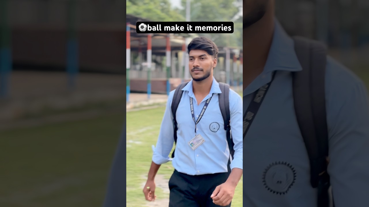 ⚽️ball make it memories #youtube #love #college #students #youtubeshorts #trending #viral #explore