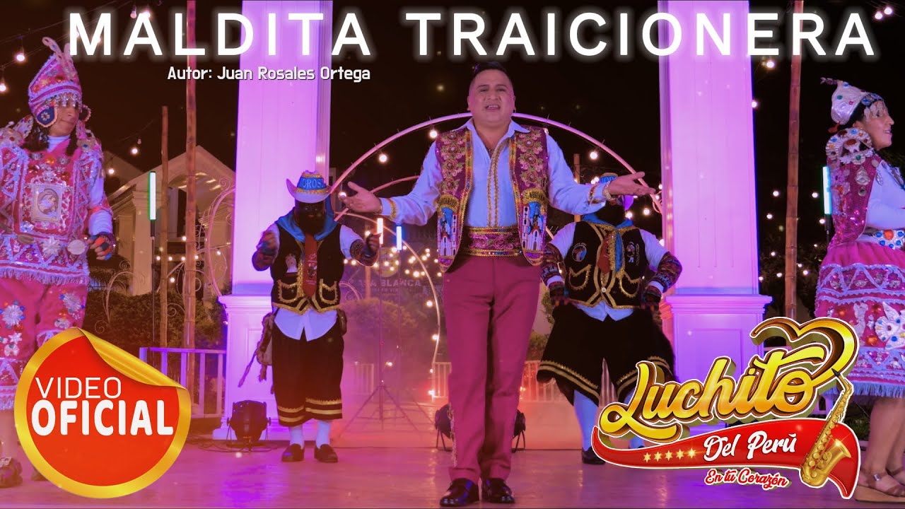 6 MALDITA TRAICIONERA   LUCHITO DEL PERU 1