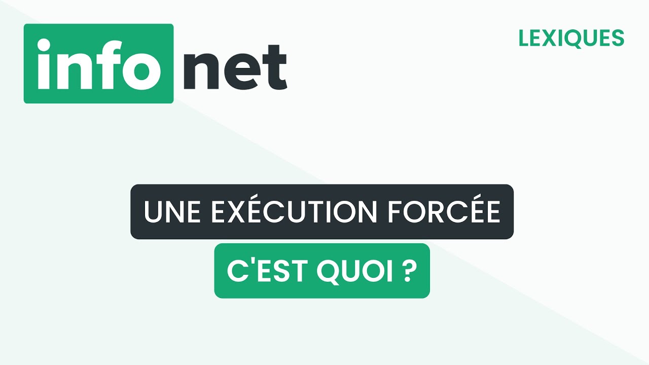 Une exécution forcée, c'est quoi ? (définition, aide, lexique, tuto, explication)