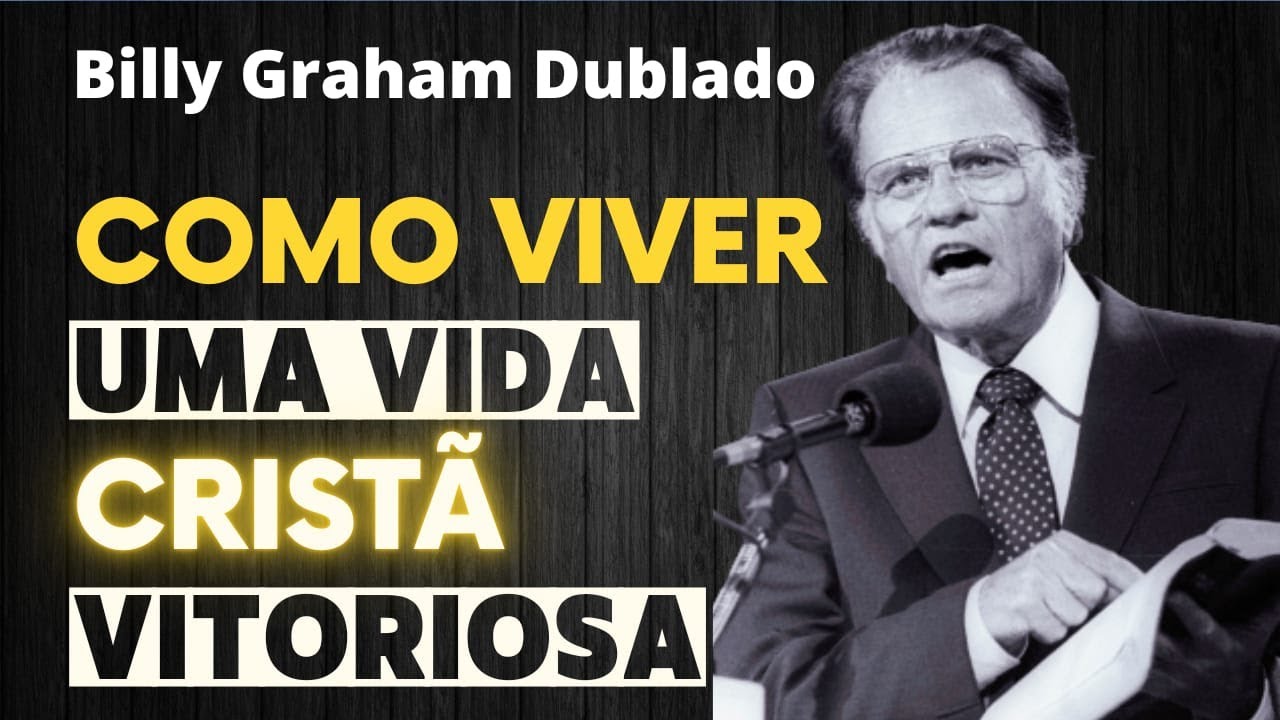 COMO VIVER UMA VIDA CRIST&Atilde; - BILLY GRAHAM DUBLADO