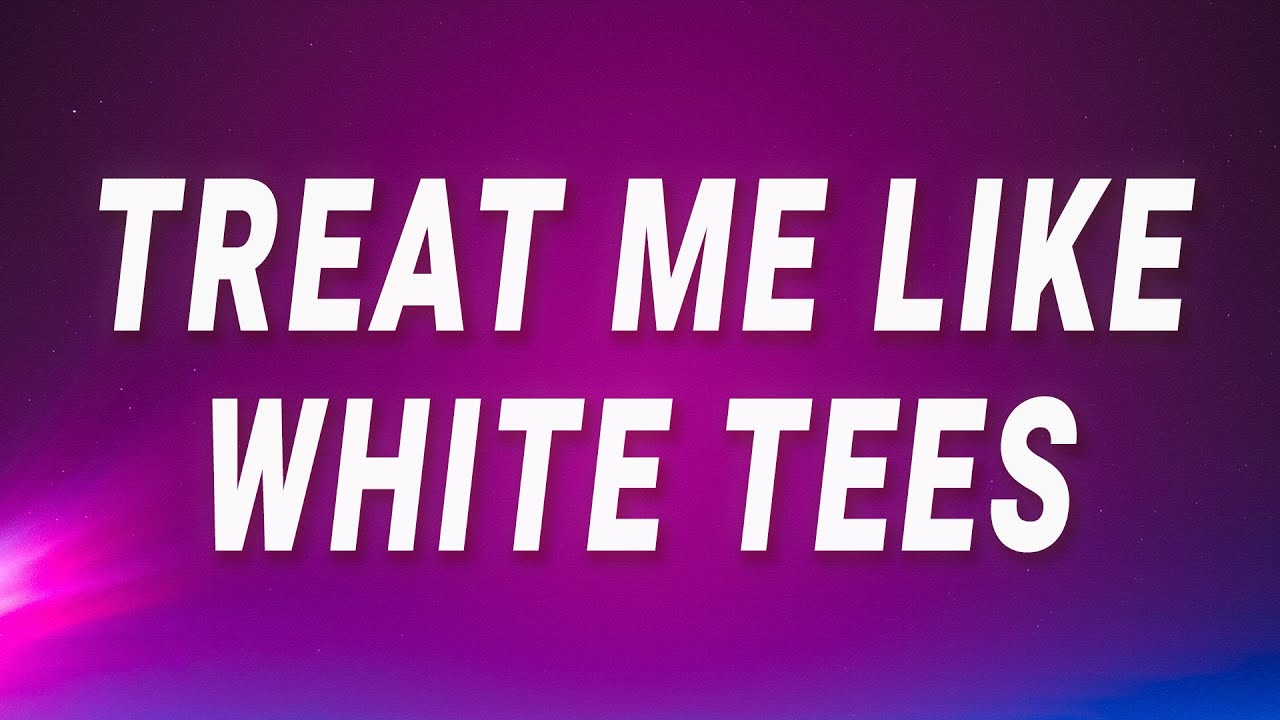 Summer Walker - Treat me like white tees (White Tee) (Lyrics)