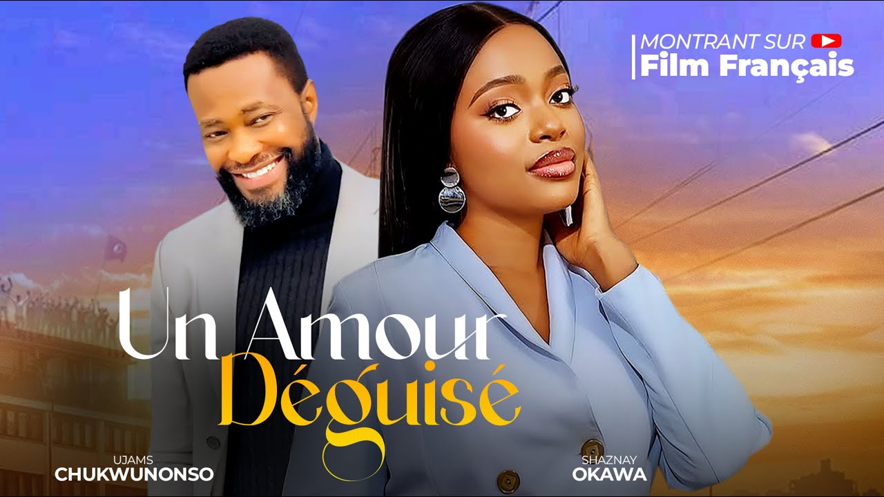 UN AMOUR DÉGUISÉ - Nollywood Film complet en Français 2025