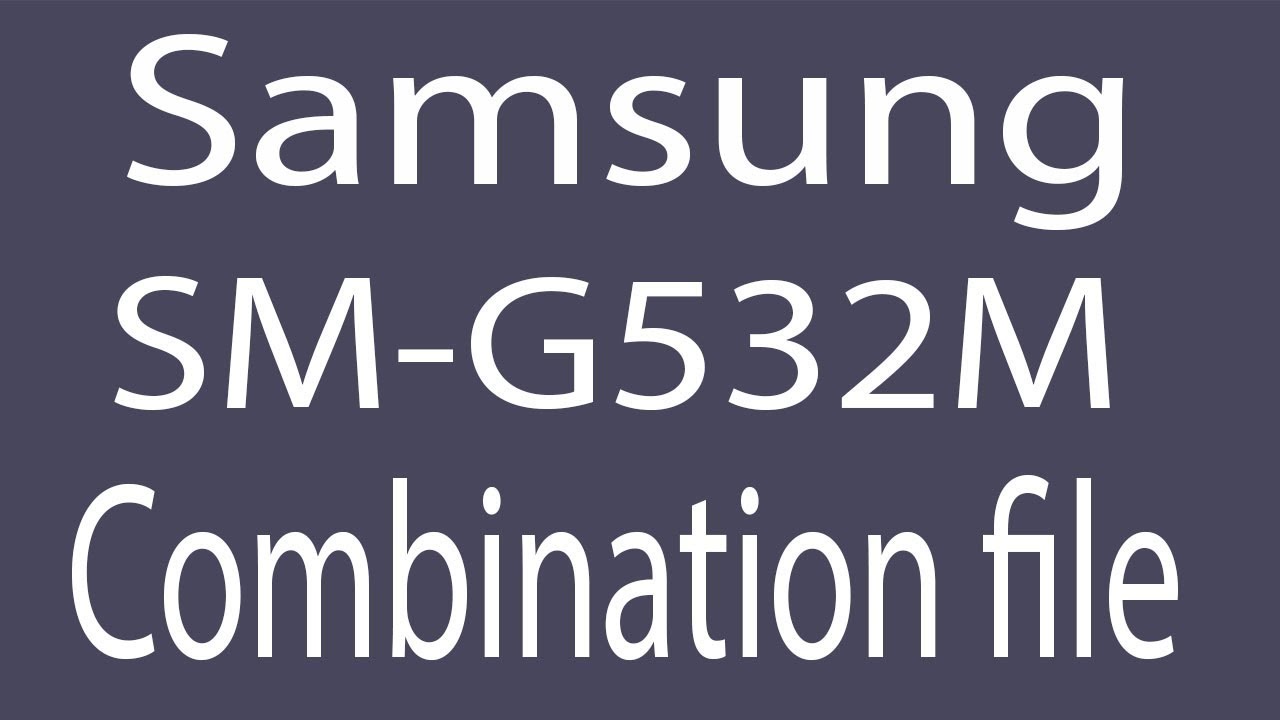 Download Samsung SM-G532M Combination File | Firmware | Flash File