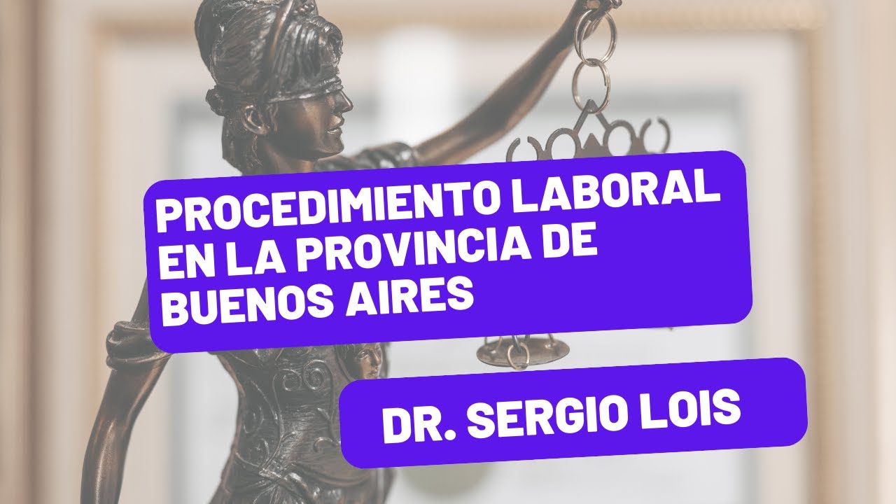 PROCEDIMIENTO LABORAL EN LA PROVINCIA DE BUENOS AIRES. PRIMERA PARTE.