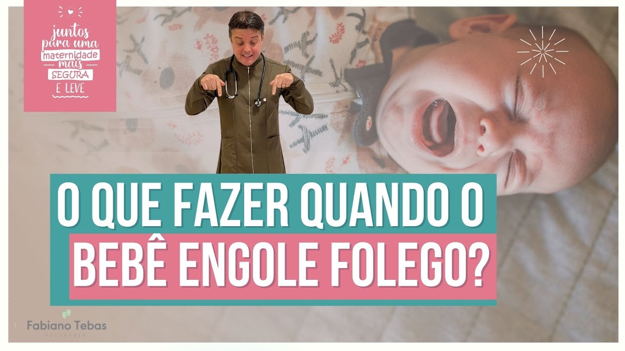 O QUE FAZER QUANDO O BEBÊ ENGOLE FÔLEGO - DR. FABIANO TEBAS