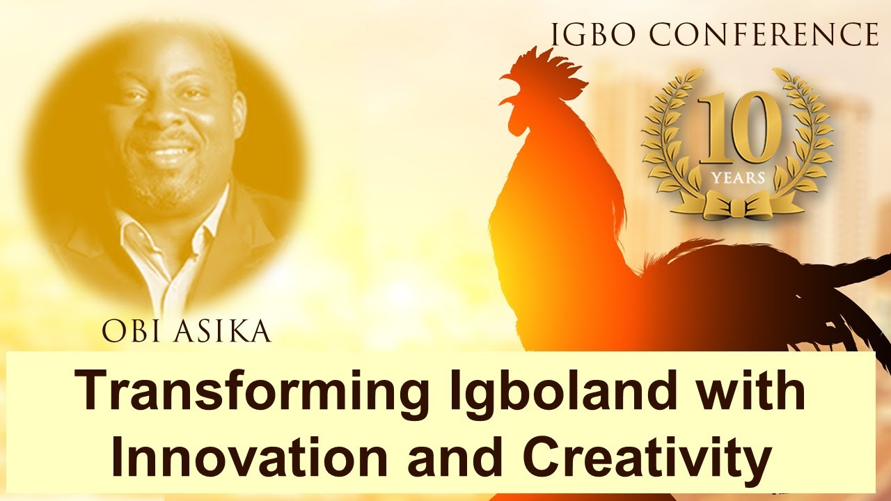 Transforming Igboland with Innovation & Creativity - Obi Asika - Igbo Conference 2021
