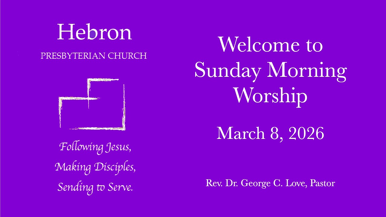 Hebron Presbyterian Church, Sunday Morning Worship, March 8, 2026