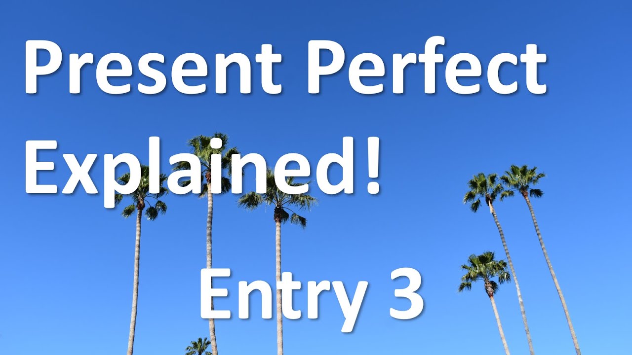 Present Perfect - Entry 3 Grammar