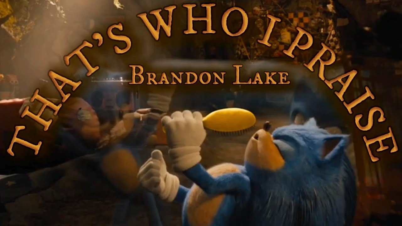That's Who I Praise - Brandon Lake || AMV || Sonic The Hedgehog