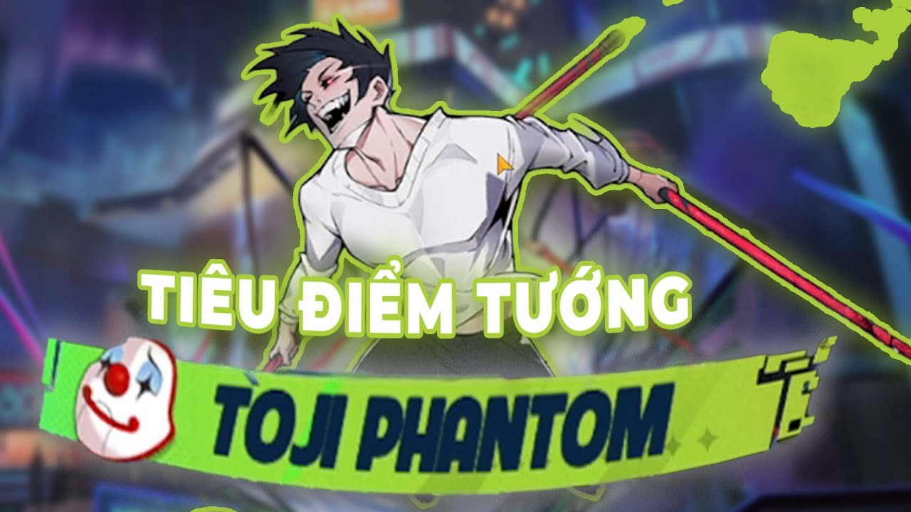 CHÚ THUẬT ĐẠI CHIẾN #130 - TIÊU ĐIỂM TƯỚNG - TOJI PHANTOM - THẦN HÀNH BÁCH BIẾN