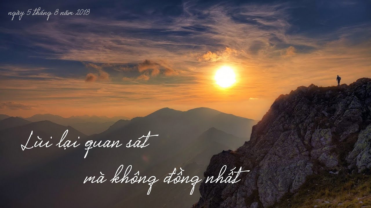 Thầy Minh Niệm | Lùi lại quan sát mà không đồng nhất | 05.08.2018