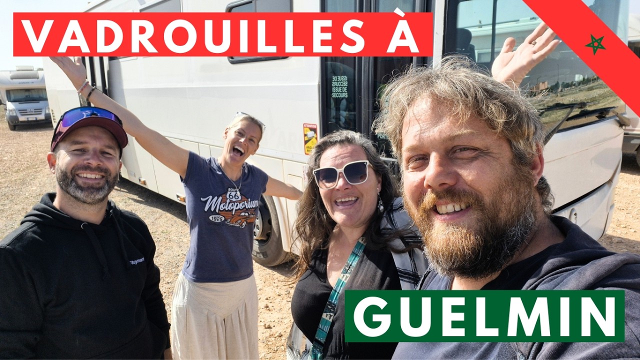 🔴 Nos VADROUILLES au MAROC avec les Copains 🔴