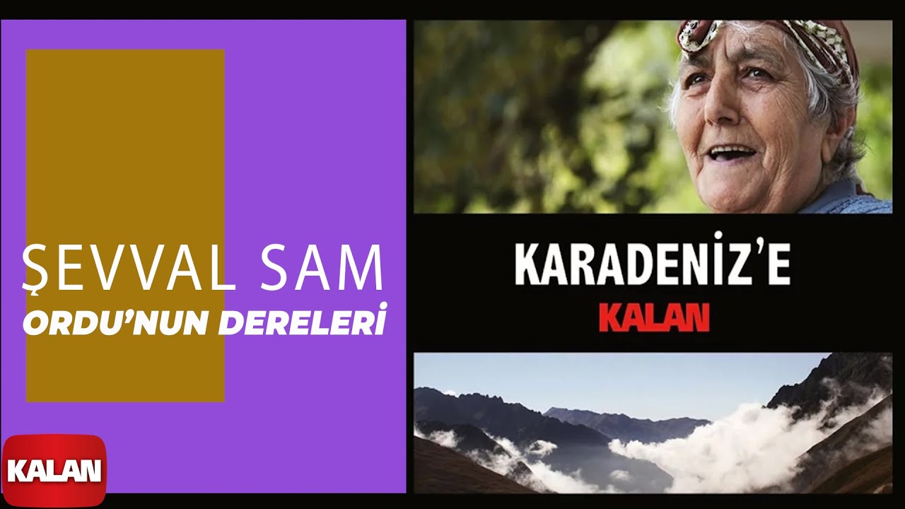 Şevval Sam - Ordunun Dereleri I Karadeniz'e Kalan © 2013 Kalan Müzik