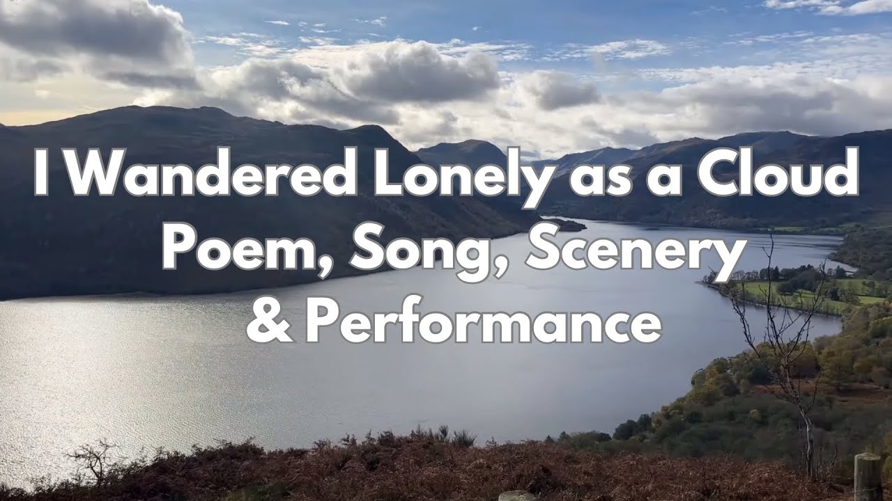  I Wandered Lonely as a Cloud – Full Appreciation: Poem, Song, Scenery & Performance 