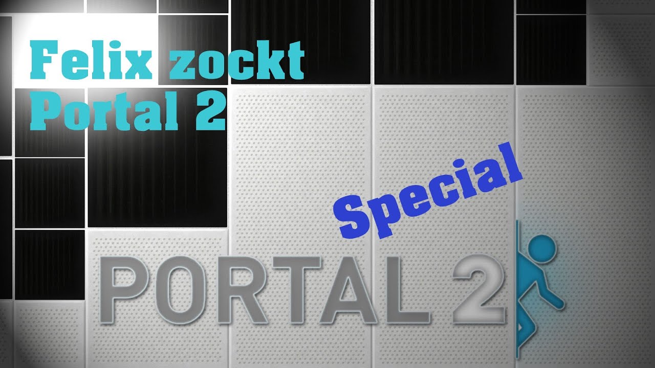 Felix zockt- Portal 2 (ein tieferer Sinn)