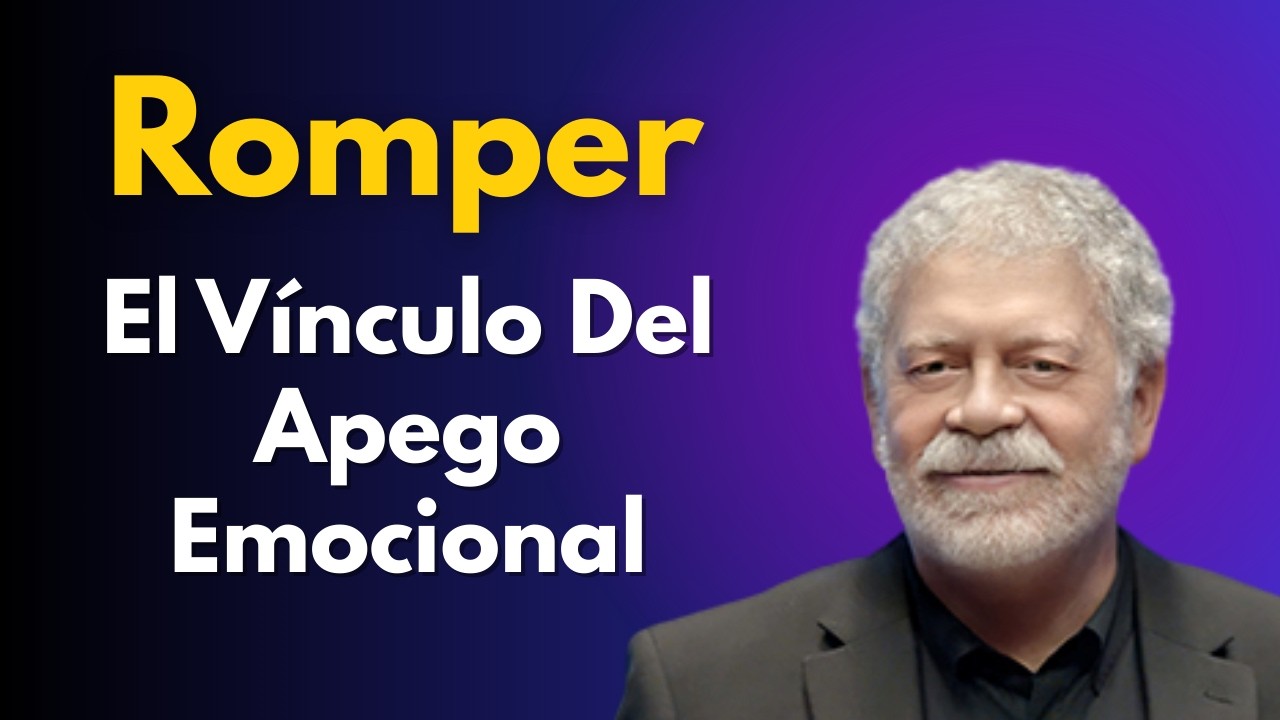 Romper El Vínculo Del Apego Emocional | Walter Riso