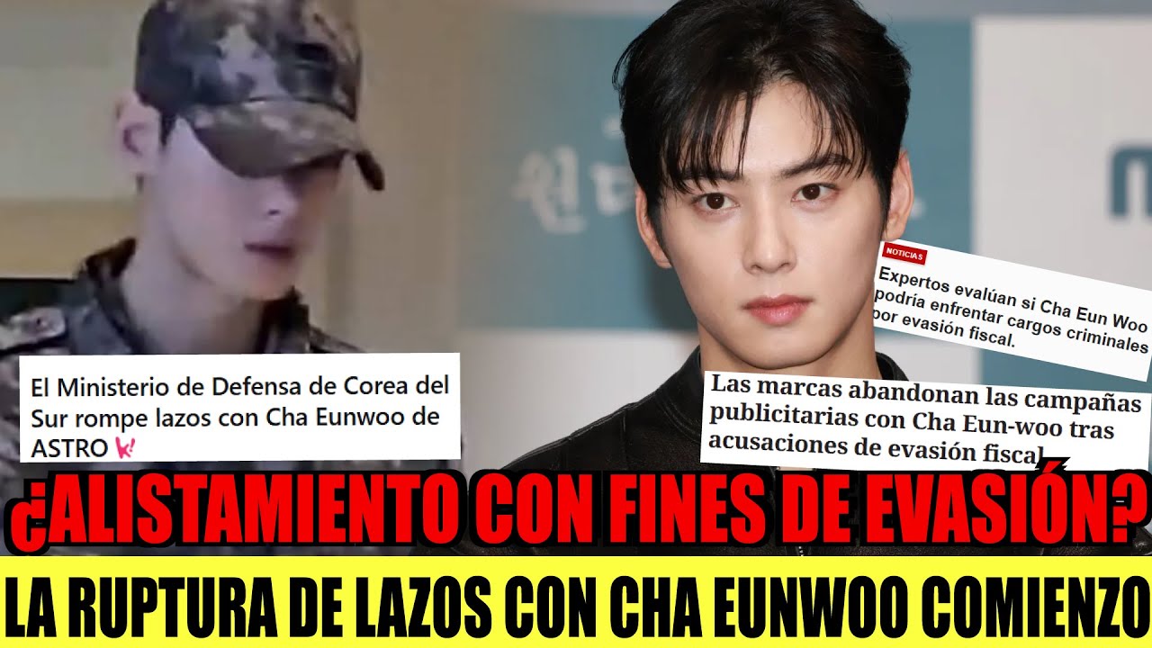Cronología del escándalo fiscal de Cha EunWoo+ industria publicitaria  lo abandona +5 años de cárcel