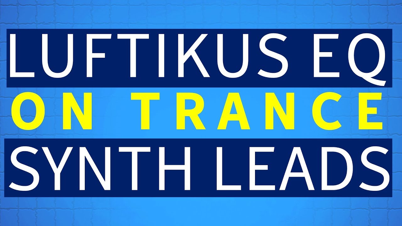 Luftikus Eq | Using on Trance Synth Leads