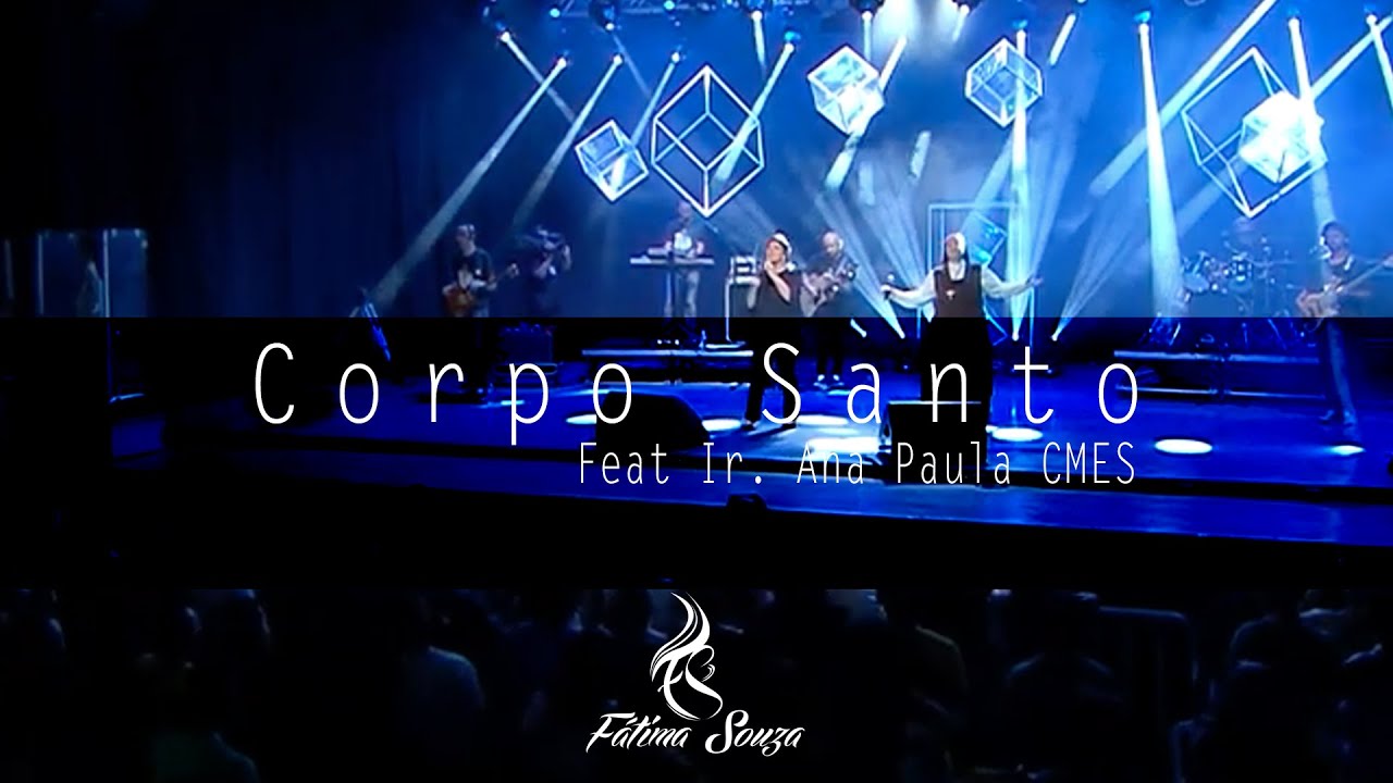 Corpo Santo - Show Fátima Souza Canção Nova 2019