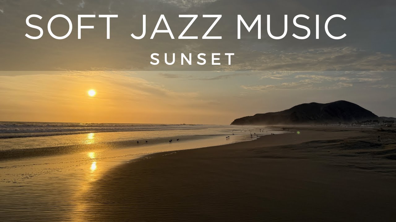 Soft Sunset Jazz Music 02- Relaxing Jazz For Happy and Peace Seaside - Sunset Jazz Delight - Peru