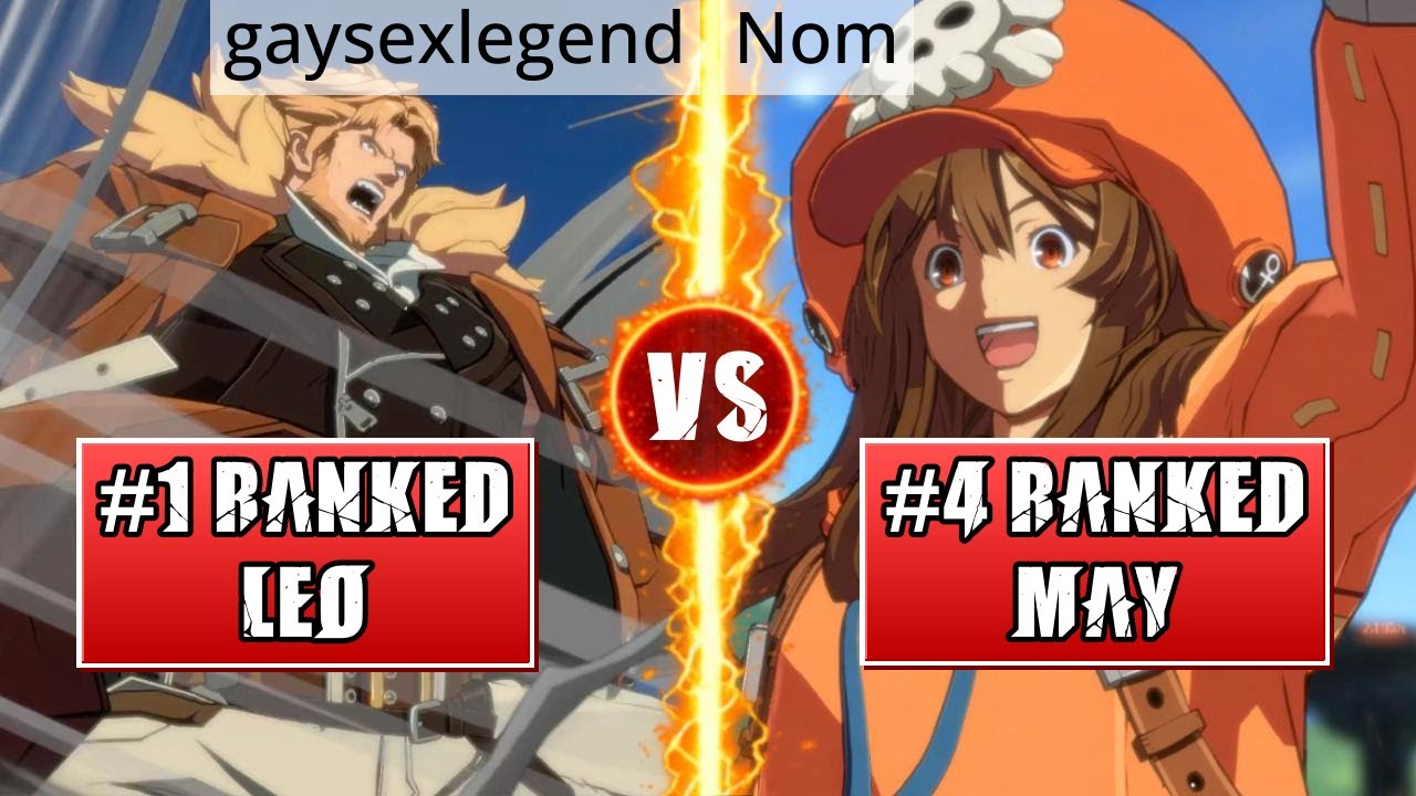 GGST High Level Gameplay | #1 RANKED LEO (gaysexlegend) vs #4 RANKED MAY (Nom)