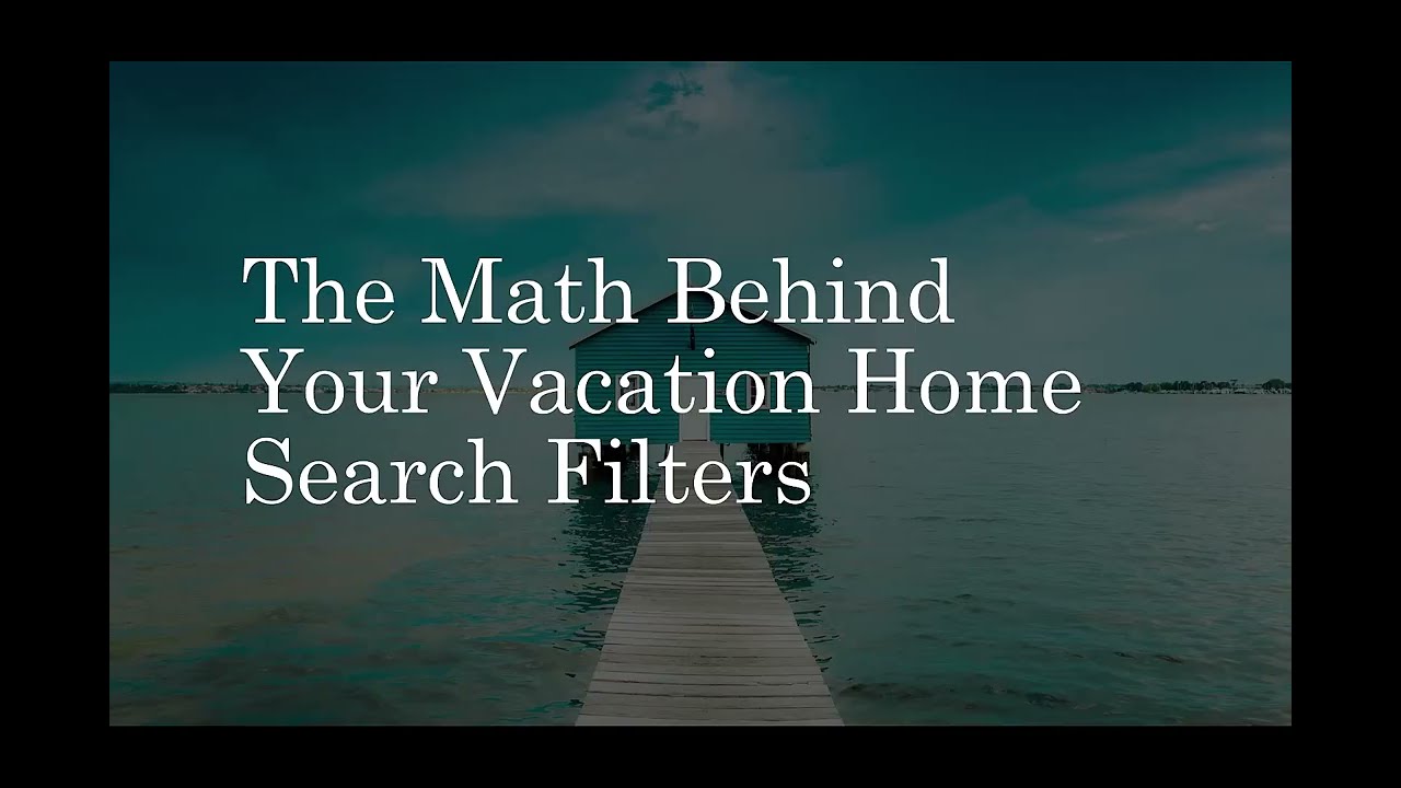 The Math Behind Your Vacation Home Search Filters