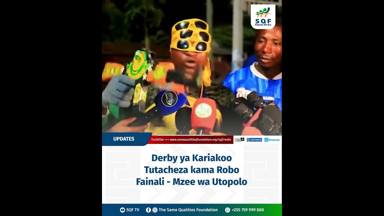 KARIAKOO DERBY TUTACHEZA KAMA ROBO FAINALI   MZEE WA UTOPOLO