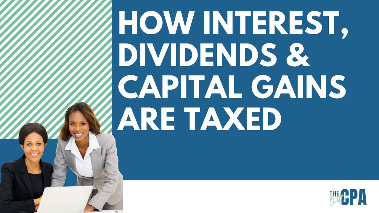 How Interest, Dividends and Capital Gains are Taxed