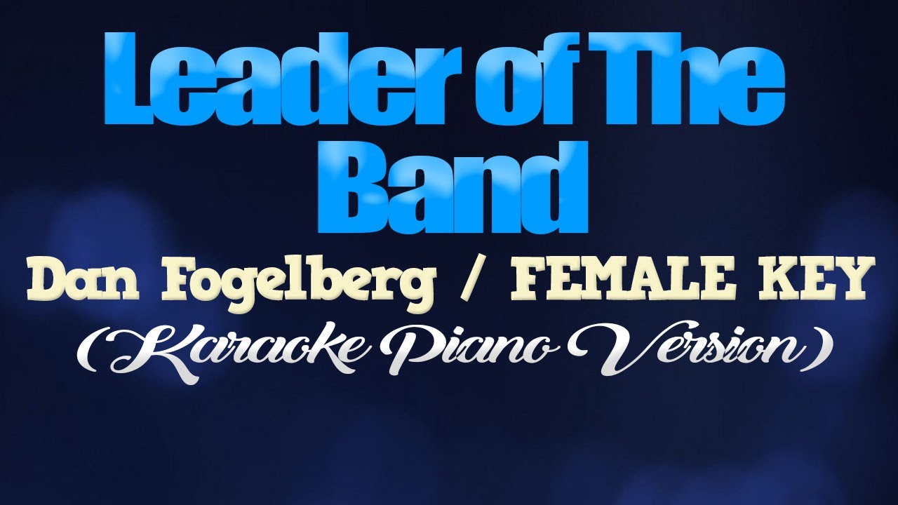 LEADER OF THE  BAND - Dan Fogelberg/FEMALE KEY (KARAOKE PIANO VERSION)