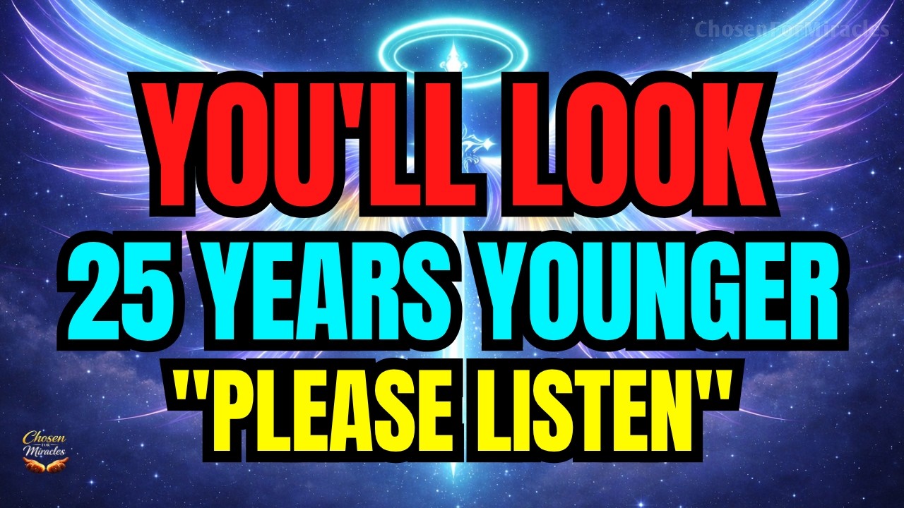 🔴 Chosen One: God Says, You Will Look 25 Years Younger ✨😲