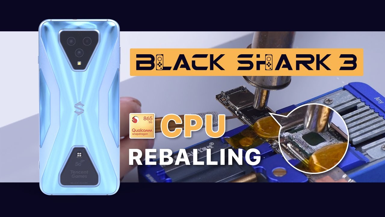 Fix Xiaomi Black Shark 3 Won't Turn On - CPU Reballing
