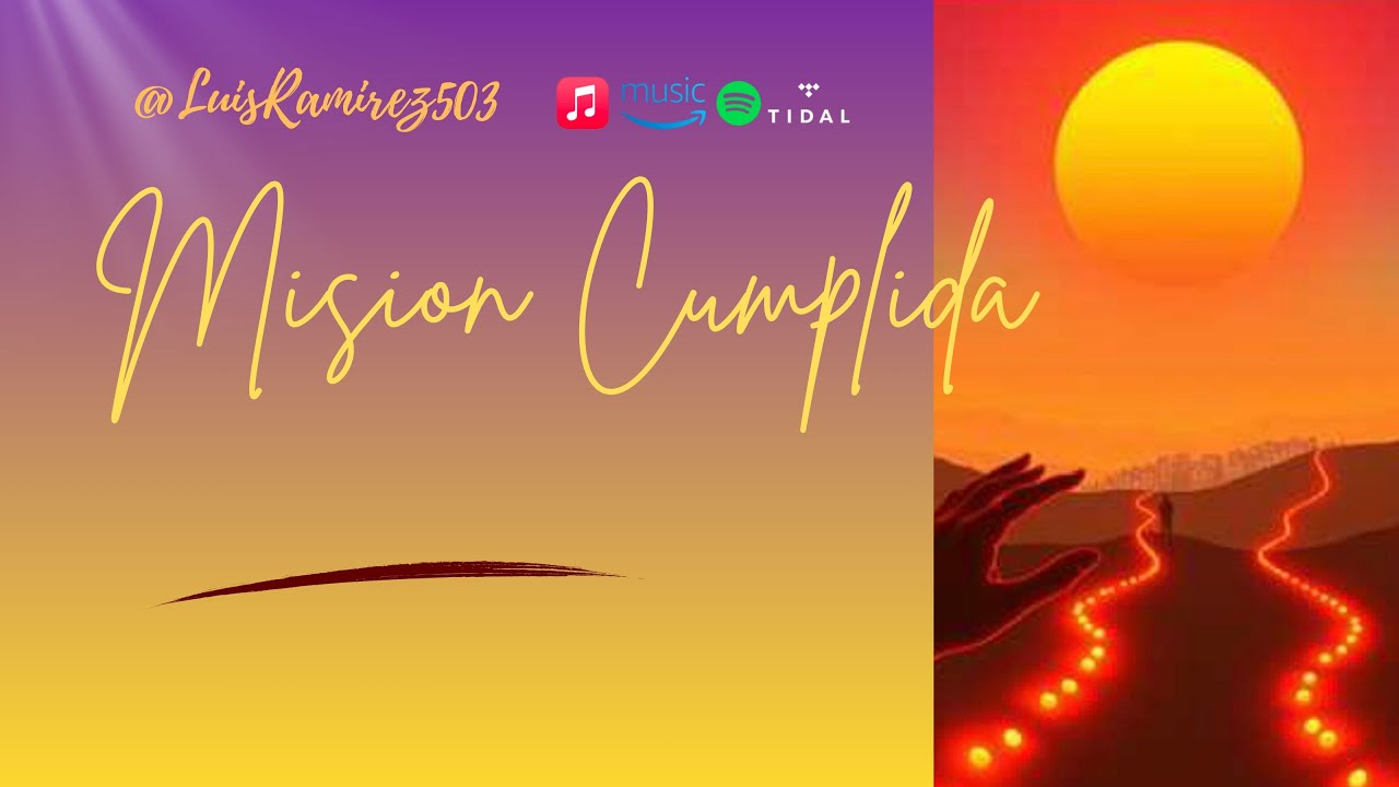 Misión Cumplida (w/Lyrics) by @LuisRamirez503