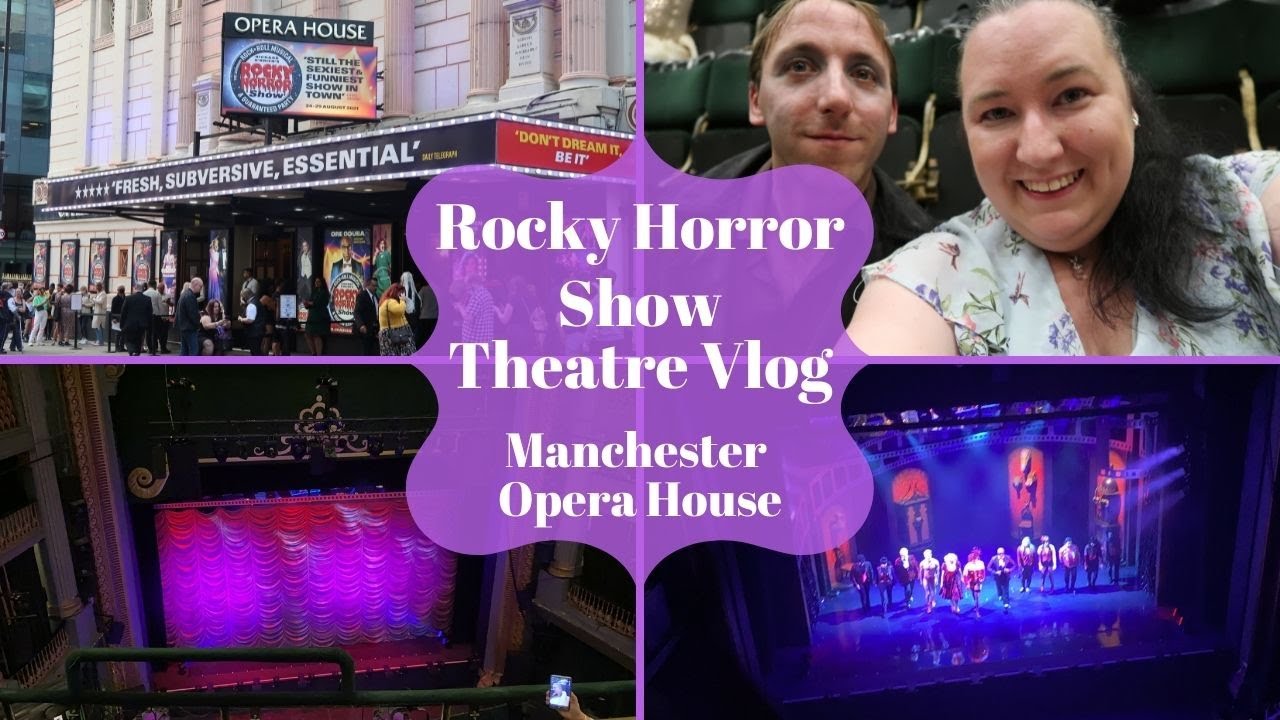 Rocky Horror Show 2021 UK Tour Manchester Opera House - Theatre Vlog - 1st time Back At the Theatre