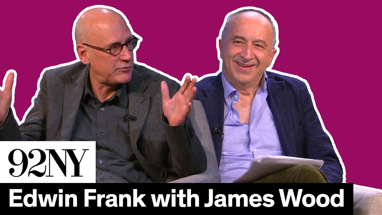 Edwin Frank with James Wood: Stranger than Fiction